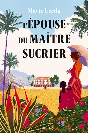 Mayte Uceda – L'Épouse du maître sucrier
